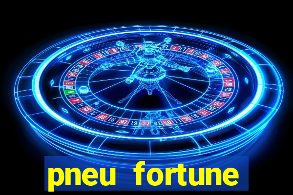 pneu fortune fsr-303 é bom