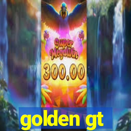 golden gt