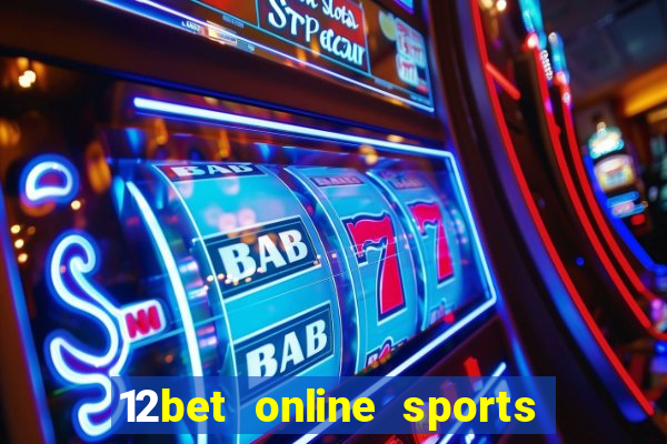 12bet online sports betting live football betting and casino