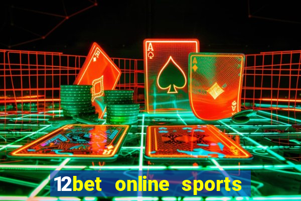 12bet online sports betting live football betting and casino