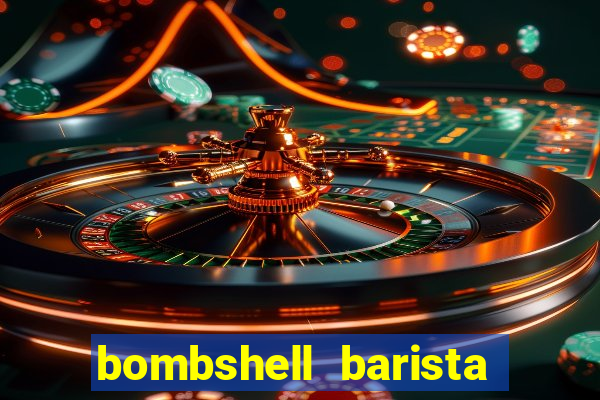 bombshell barista tail blaizer