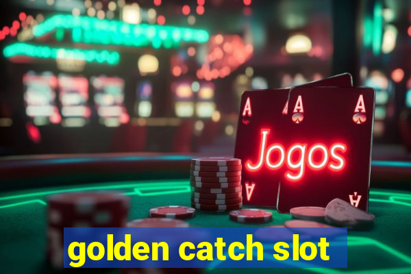 golden catch slot