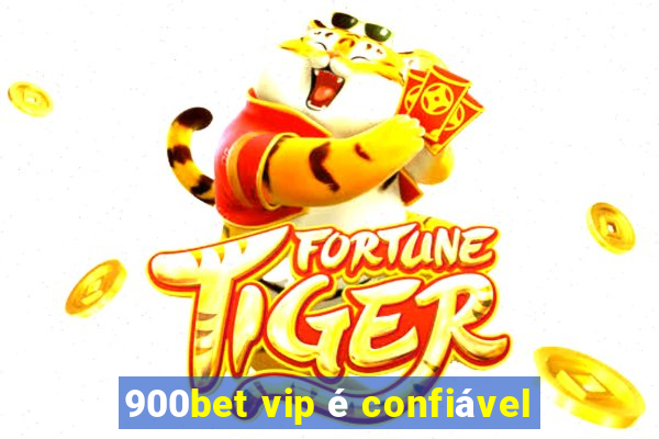 900bet vip é confiável