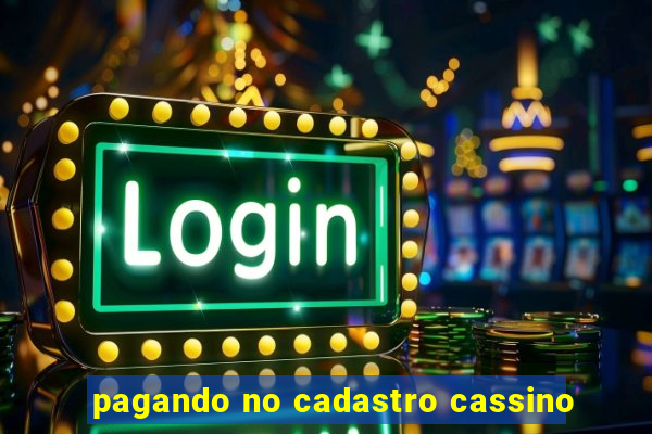 pagando no cadastro cassino