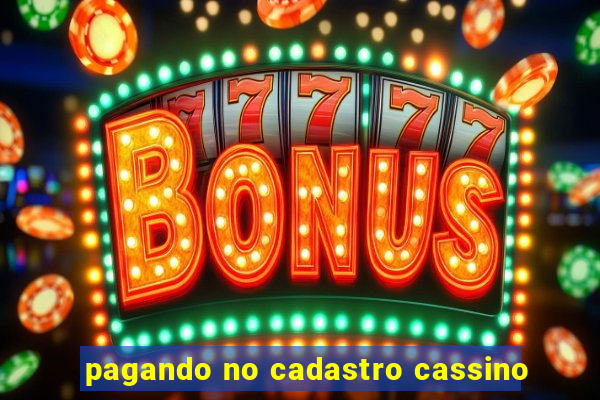 pagando no cadastro cassino