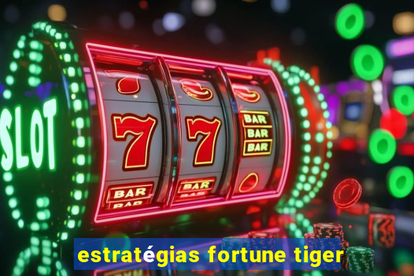 estratégias fortune tiger