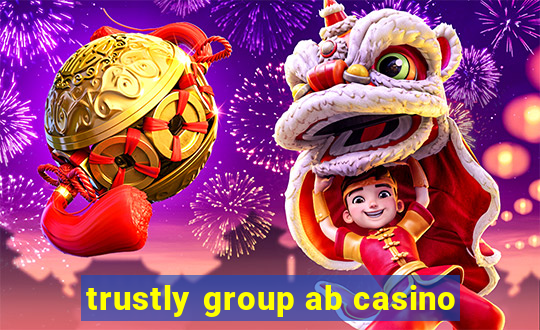 trustly group ab casino