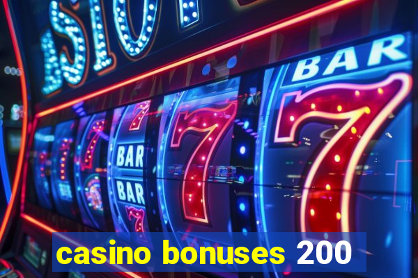 casino bonuses 200