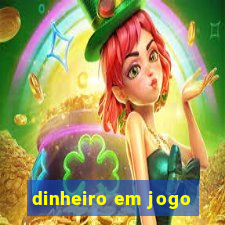 dinheiro em jogo