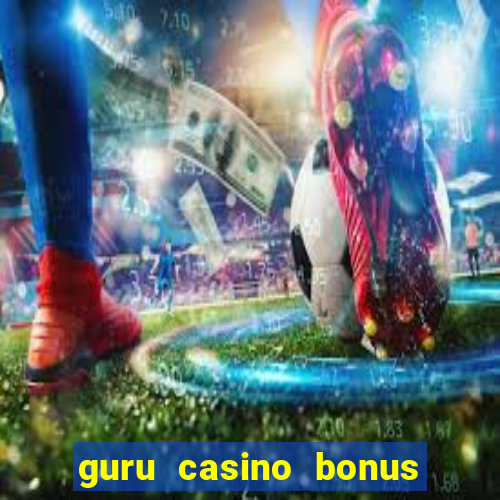 guru casino bonus sem deposito