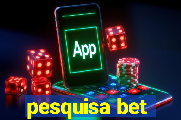 pesquisa bet