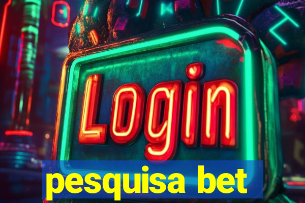 pesquisa bet