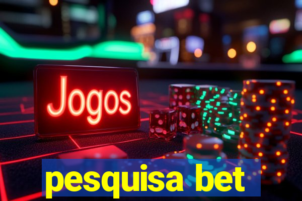 pesquisa bet