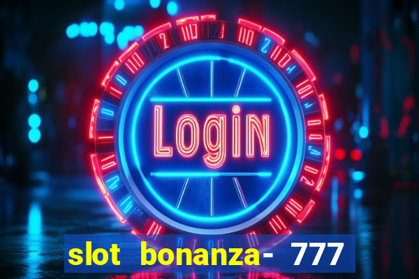 slot bonanza- 777 vegas casino