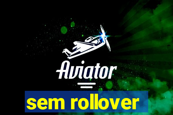 sem rollover