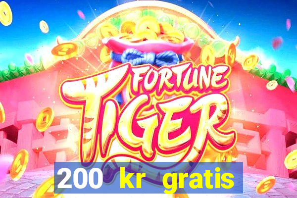 200 kr gratis casino bonus