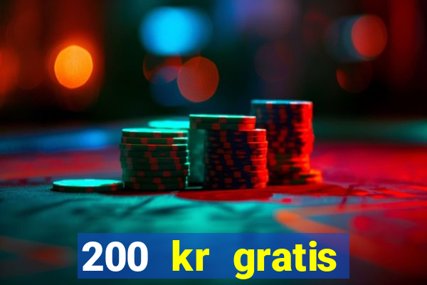 200 kr gratis casino bonus