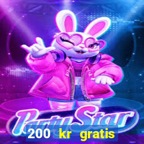 200 kr gratis casino bonus