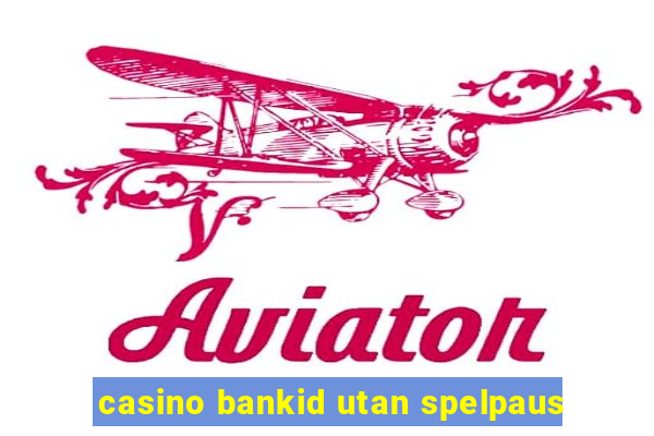 casino bankid utan spelpaus