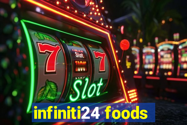 infiniti24 foods