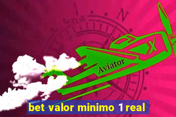 bet valor minimo 1 real