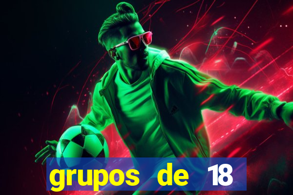 grupos de 18 dezenas para lotofácil