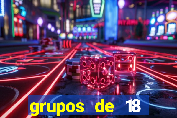 grupos de 18 dezenas para lotofácil