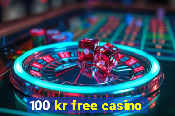 100 kr free casino