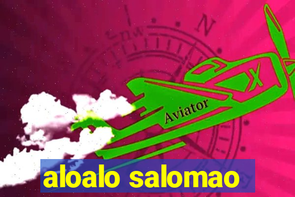 aloalo salomao