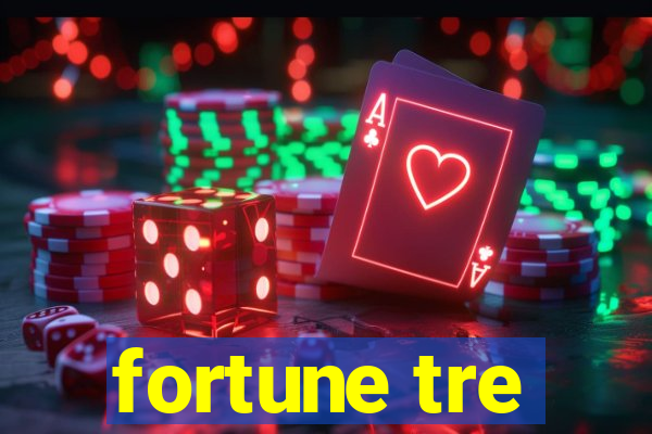 fortune tre