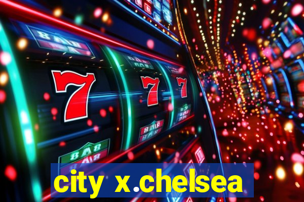 city x.chelsea