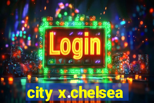 city x.chelsea