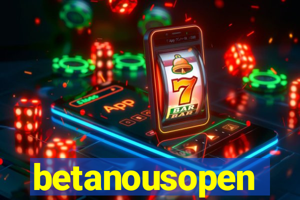 betanousopen