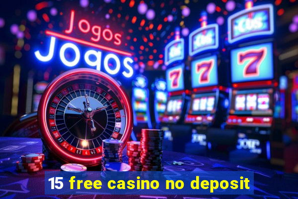 15 free casino no deposit