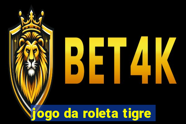 jogo da roleta tigre