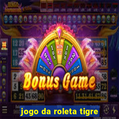 jogo da roleta tigre