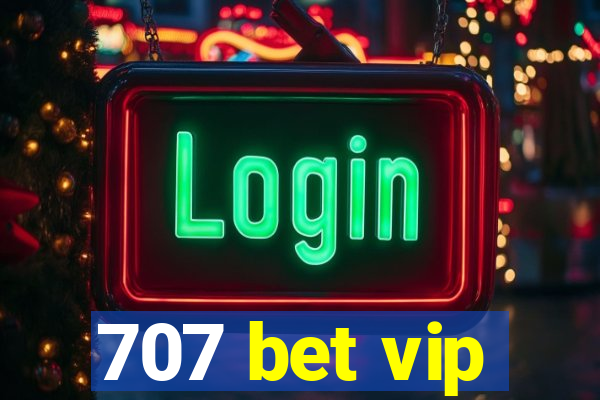 707 bet vip