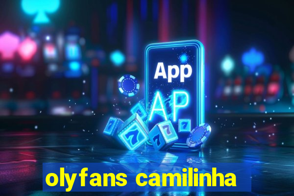 olyfans camilinha