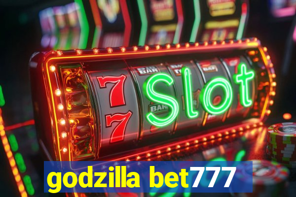 godzilla bet777