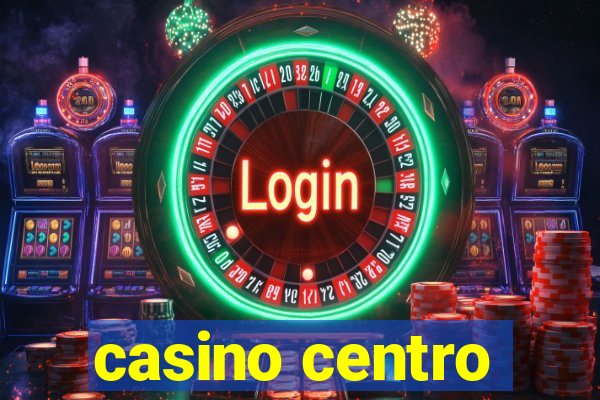 casino centro