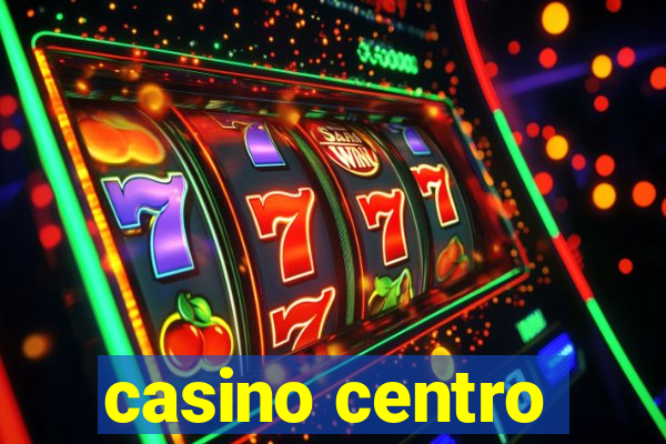 casino centro