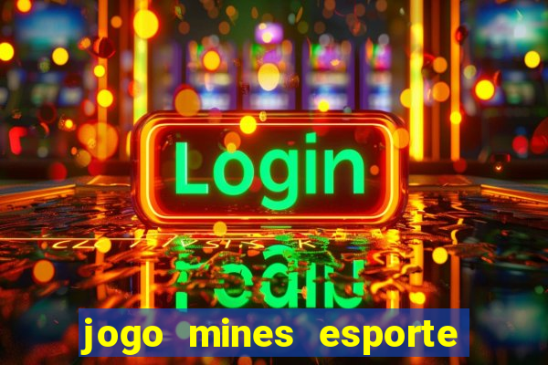 jogo mines esporte da sorte