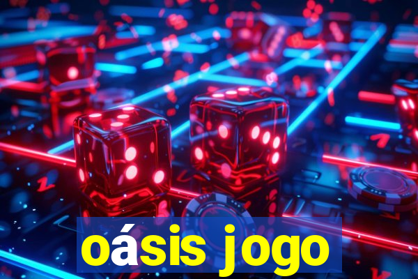 oásis jogo