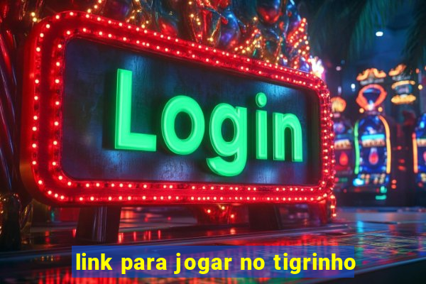 link para jogar no tigrinho