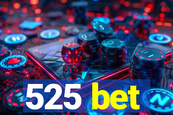 525 bet