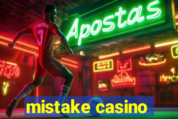 mistake casino