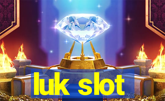 luk slot