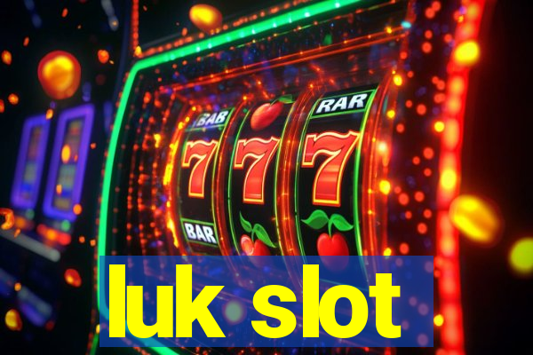 luk slot