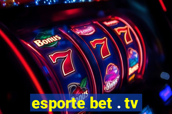 esporte bet . tv