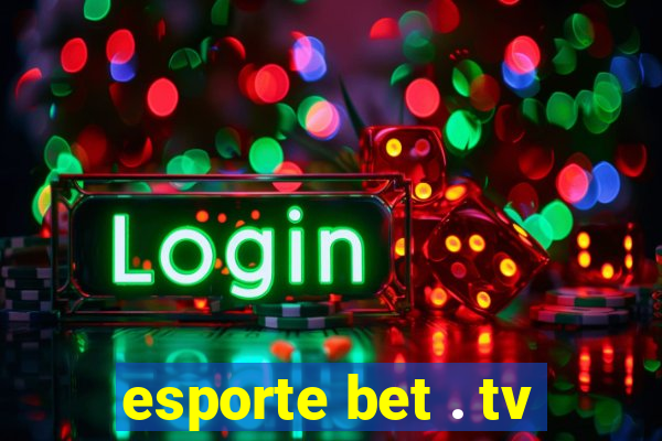 esporte bet . tv